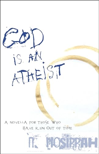 Imagen de archivo de God Is an Atheist: A Novella for Those Who Have Run Out of Time a la venta por Goodwill of Colorado