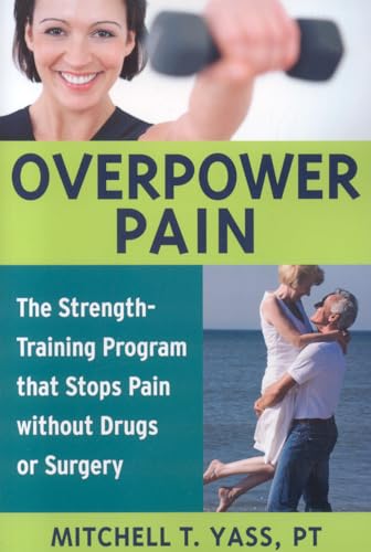 Beispielbild fr Overpower Pain : The Strength-Training Program That Stops Pain Without Drugs or Surgery zum Verkauf von Better World Books