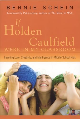 Stock image for If Holden Caulfield Were in My Classroom: Inspiring Love, Creativity, and Intelligence in Middle School Kids for sale by Wonder Book