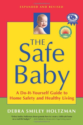 Beispielbild fr The Safe Baby: A Do-It-Yourself Guide To Home Safety and Healthy Living zum Verkauf von SecondSale