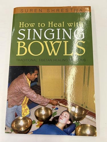 Stock image for How to Heal With Singing Bowls: Traditional Tibetan Healing Methods for sale by Books of the Smoky Mountains