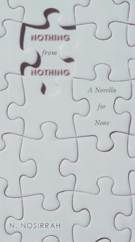 9781591810889: Nothing from Nothing: A Novella for None