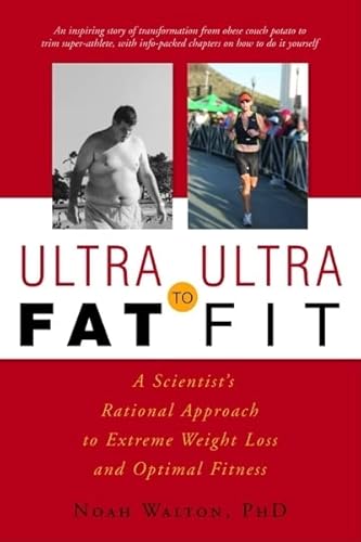 Stock image for UltraFat to UltraFit A Scientist's Rational Approach to Extreme Weight Loss and Optimal Fitness A Scientist's Rational Approach to Extreme Weight Loss Optimal Fitness for sale by PBShop.store US