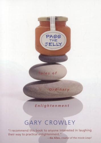 Stock image for Pass the Jelly Tales of Ordinary Enlightenment by Crowley, Gary Author ON Jan132010, Paperback for sale by PBShop.store US