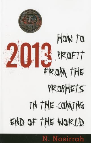 9781591810957: 2013: How to Profit from the Prophets in the Coming End of the World