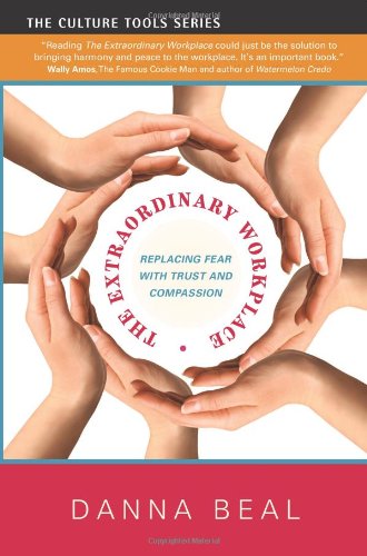 9781591811053: Extraordinary Workplace: Replacing Fear with Trust & Compassion (Culture Tools)