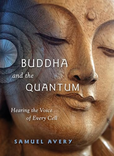 Stock image for The Buddha and the Quantum: Hearing the Voice of Every Cell for sale by ThriftBooks-Dallas