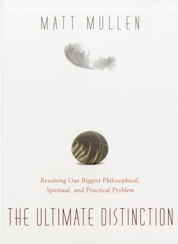 9781591811695: The Ultimate Distinction: Resolving Our Biggest Philosphical, Spiritual, and Practical Problem
