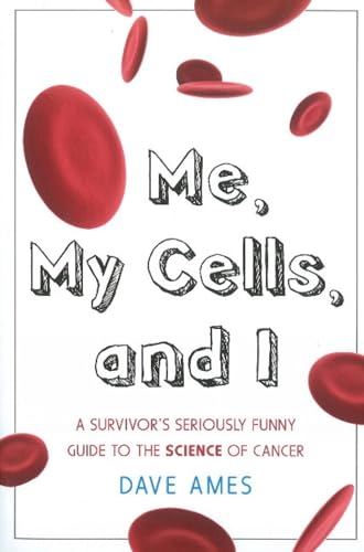 Imagen de archivo de Me, My Cells and I: A Survivors Seriously Funny Guide to the Science of Cancer a la venta por Zoom Books Company