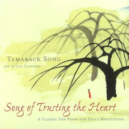 Imagen de archivo de Song of Trusting the Heart: A Classic Zen Poem for Daily Meditation a la venta por Zoom Books Company