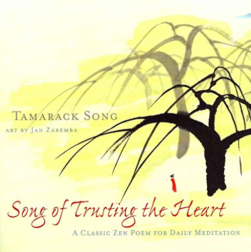 Stock image for Song of Trusting the Heart A Classic Zen Poem for Daily Meditation for sale by PBShop.store US