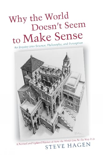 Imagen de archivo de Why the World Doesnt Seem to Make Sense: An Inquiry into Science, Philosophy, and Perception a la venta por Goodwill of Colorado