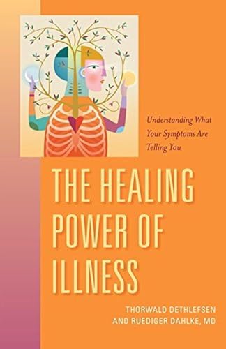 Imagen de archivo de The Healing Power of Illness: Understanding What Your Symptoms Are Telling You a la venta por ThriftBooks-Atlanta