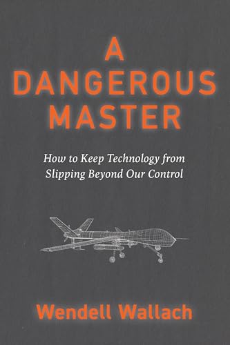 Stock image for Dangerous Master : How to Keep Technology from Slipping Beyond Our Control for sale by GreatBookPrices