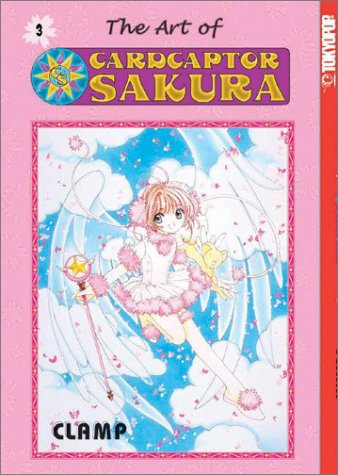 The Art of Cardcaptor Sakura #3 (9781591820529) by Satsuki Igarashi; Nanase Ohkawa; Mick Nekoi; Mokona Apapa; Clamp