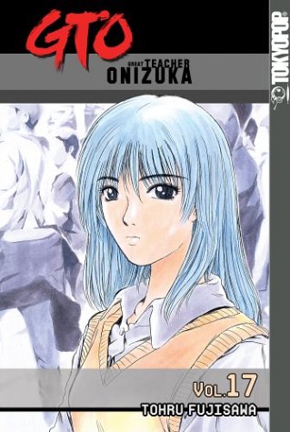 Imagen de archivo de GTO: Great Teacher Onizuka, Vol. 17 a la venta por Housing Works Online Bookstore