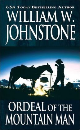 Ordeal of the Mountain Man (9781591830610) by William W. Johnstone