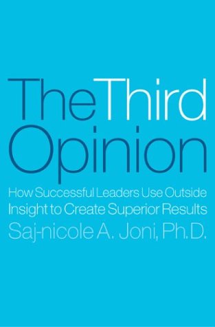 Stock image for The Third Opinion: How Successful Leaders Use Outside Insight to Create Superior Results for sale by Ergodebooks