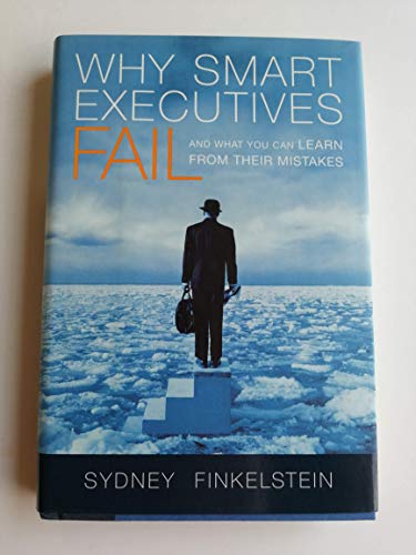Imagen de archivo de Why Smart Executives Fail: And What You Can Learn from Their Mistakes a la venta por Wonder Book