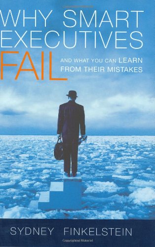 Stock image for Why Smart Executives Fail: And What You Can Learn from Their Mistakes for sale by Gulf Coast Books