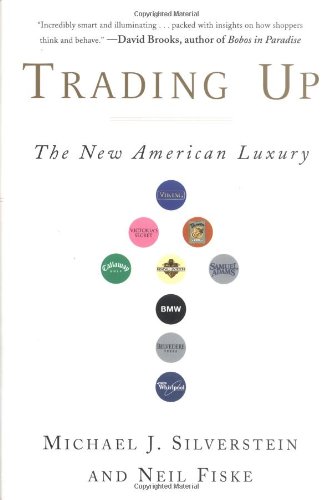 Beispielbild fr Trading Up: The New American Luxury zum Verkauf von WorldofBooks