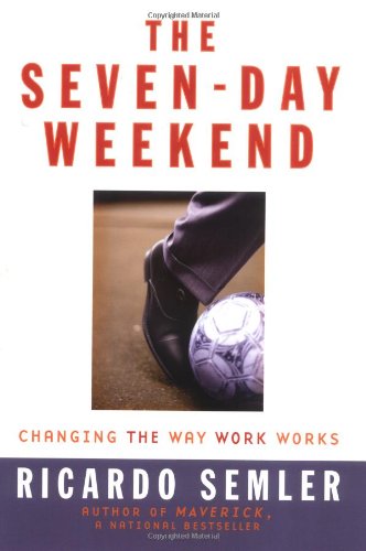 9781591840268: The Seven-day Weekend: A Manifesto for Radical Workplace Change