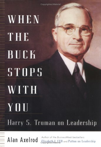Beispielbild fr When the Buck Stops With You: Harry S. Truman on Leadership zum Verkauf von Your Online Bookstore