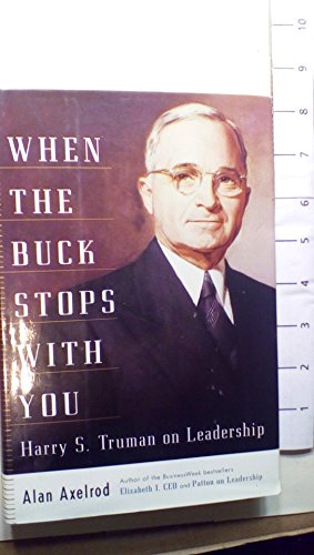 Imagen de archivo de When the Buck Stops With You: Harry S. Truman on Leadership a la venta por Your Online Bookstore