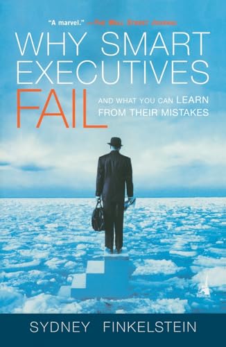 Stock image for Why Smart Executives Fail: And What You Can Learn from Their Mistakes for sale by SecondSale