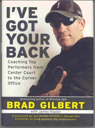 Imagen de archivo de I've Got Your Back: coaching top performers from Center Court to the corner office a la venta por Gil's Book Loft