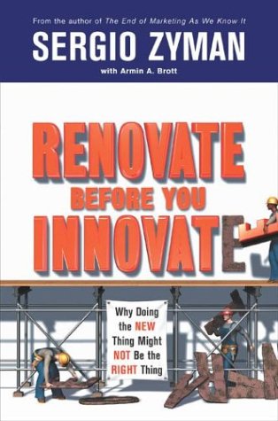 Stock image for Renovate Before You Innovate: Why Doing the New Thing Might Not Be the Right Thing for sale by ThriftBooks-Atlanta