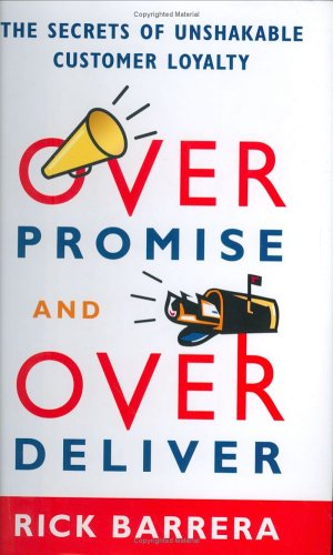 Beispielbild fr Overpromise and Overdeliver: The Secrets of Unshakable Customer Loyalty zum Verkauf von Wonder Book