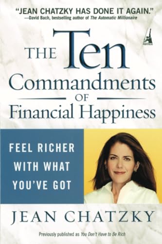 Beispielbild fr The Ten Commandments of Financial Happiness: Feel Richer with What You've Got zum Verkauf von Wonder Book