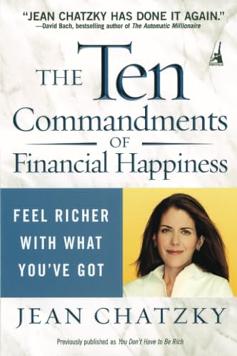 Imagen de archivo de The Ten Commandments of Financial Happiness: Feel Richer with What You've Got a la venta por Wonder Book