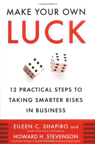 Beispielbild fr Make Your Own Luck : 12 Practical Steps to Taking Smarter Risks in Business zum Verkauf von Better World Books