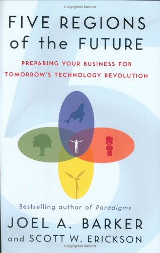 Beispielbild fr Five Regions of the Future : Preparing Your Business for Tomorrow's Technology Revolution zum Verkauf von Better World Books