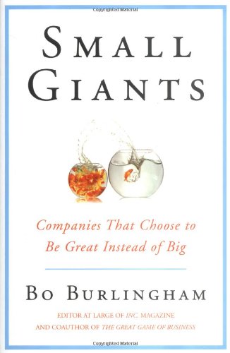 Stock image for Small Giants: Companies That Choose to Be Great Instead of Big for sale by SecondSale