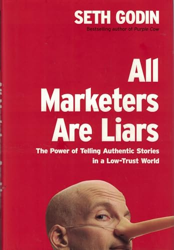 Beispielbild fr All Marketers Are Liars: The Power of Telling Authentic Stories in a Low-Trust World zum Verkauf von Wonder Book