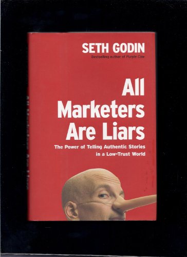 9781591841005: All Marketers Are Liars: The Power of Telling Authentic Stories in a Low-Trust World
