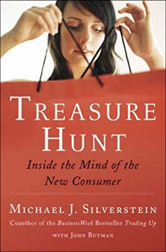 Treasure Hunt: Inside the Mind of the New Consumer (9781591841234) by Silverstein, Michael J.; Butman, John