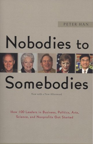 Beispielbild fr Nobodies to Somebodies: How 100 Leaders in Business, Politics, Arts, Science, and Nonprofits Got Started zum Verkauf von Wonder Book