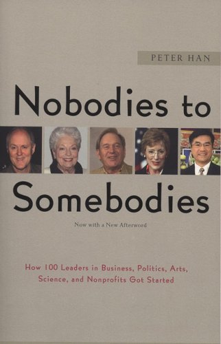 9781591841302: Nobodies to Somebodies: How 100 Leaders in Business, Politics, Arts, Science, And Nonprofits Got Started