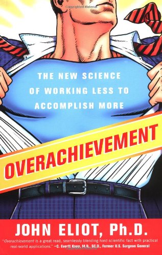 Imagen de archivo de Overachievement: The New Science of Working Less to Accomplish More a la venta por Wonder Book