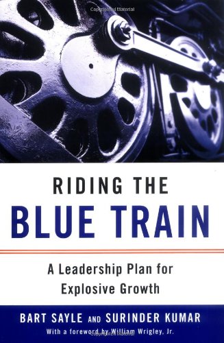 Beispielbild fr Riding the Blue Train : A Leadership Plan for Explosive Growth zum Verkauf von Better World Books