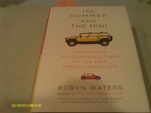 Imagen de archivo de The Hummer and the Mini : Navigating the Contradictions of the New Trend Landscape a la venta por The Warm Springs Book Company