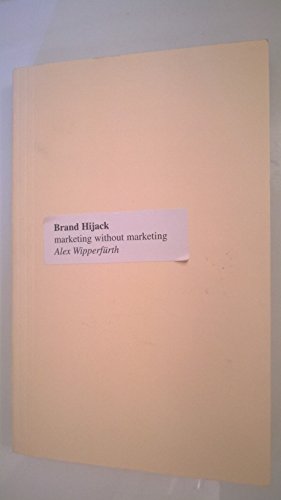 Imagen de archivo de Brand Hijack: Marketing Without Marketing a la venta por HPB Inc.