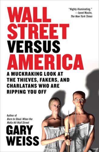 Imagen de archivo de Wall Street Versus America: A Muckraking Look at the Thieves, Fakers, and Charlatans Who Are Ripping You Off a la venta por Goodwill