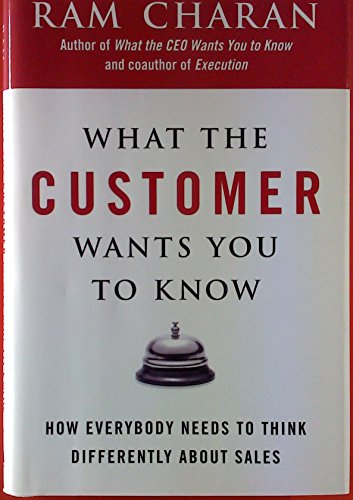 Beispielbild fr What the Customer Wants You to Know: How Everybody Needs to Think Differently About Sales zum Verkauf von Your Online Bookstore