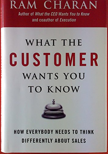 Stock image for What the Customer Wants You to Know: How Everybody Needs to Think Differently About Sales for sale by Ergodebooks