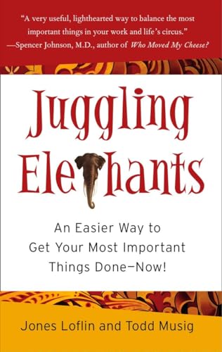 Imagen de archivo de Juggling Elephants: An Easier Way to Get Your Most Important Things Done--Now! a la venta por Orion Tech